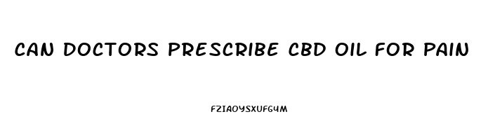 Can Doctors Prescribe Cbd Oil For Pain