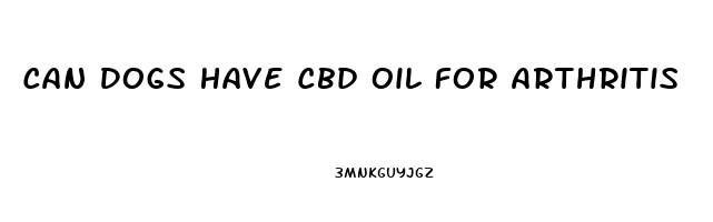 Can Dogs Have Cbd Oil For Arthritis