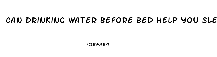 Can Drinking Water Before Bed Help You Sleep