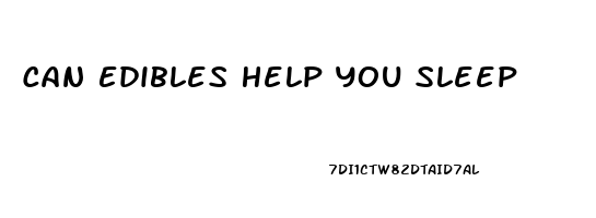 Can Edibles Help You Sleep