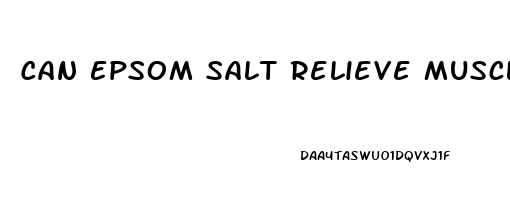 Can Epsom Salt Relieve Muscle Pain