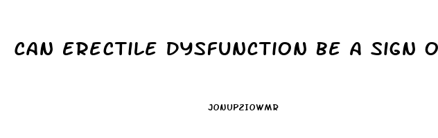 Can Erectile Dysfunction Be A Sign Of Heart Disease