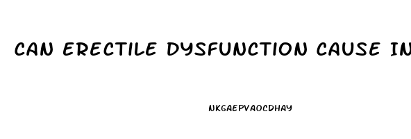 Can Erectile Dysfunction Cause Infertility