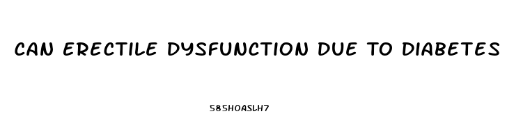 Can Erectile Dysfunction Due To Diabetes Be Cured