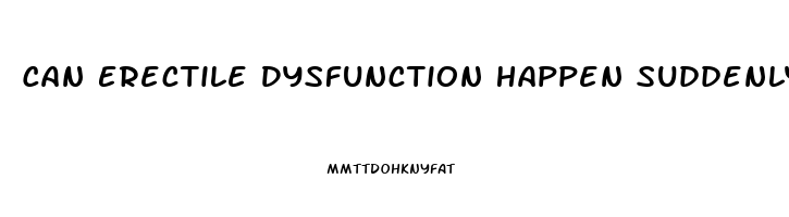 Can Erectile Dysfunction Happen Suddenly