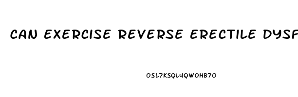 Can Exercise Reverse Erectile Dysfunction