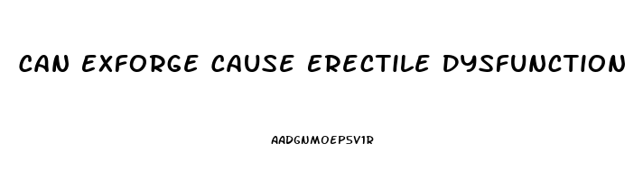 Can Exforge Cause Erectile Dysfunction