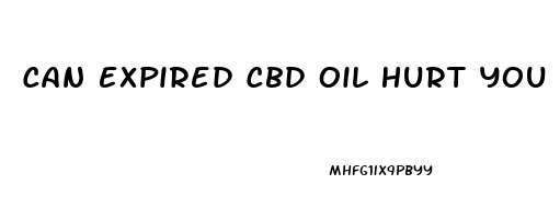 Can Expired Cbd Oil Hurt You