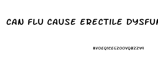 Can Flu Cause Erectile Dysfunction