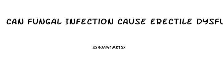 Can Fungal Infection Cause Erectile Dysfunction