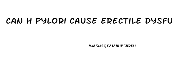 Can H Pylori Cause Erectile Dysfunction