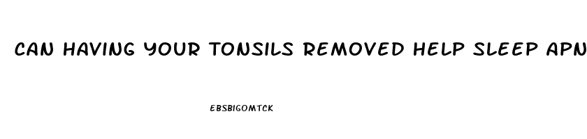 Can Having Your Tonsils Removed Help Sleep Apnea