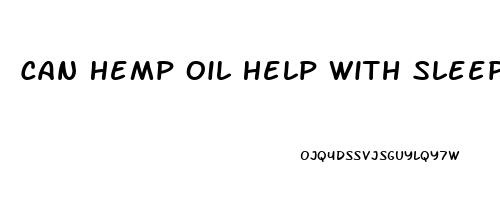 Can Hemp Oil Help With Sleep