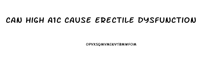 Can High A1c Cause Erectile Dysfunction