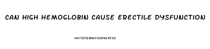 Can High Hemoglobin Cause Erectile Dysfunction