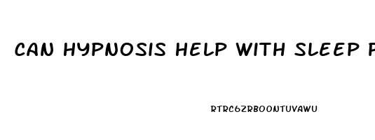 Can Hypnosis Help With Sleep Problems