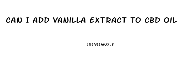 Can I Add Vanilla Extract To Cbd Oil