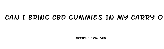 Can I Bring Cbd Gummies In My Carry On