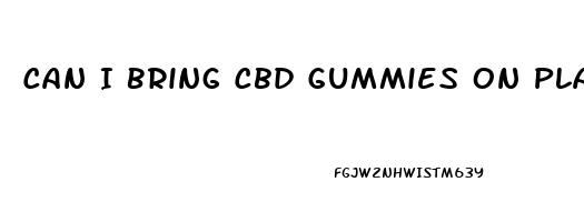 Can I Bring Cbd Gummies On Plane