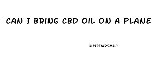 Can I Bring Cbd Oil On A Plane