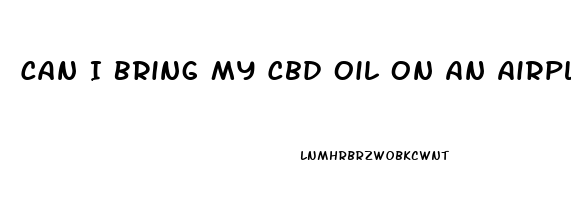 Can I Bring My Cbd Oil On An Airplane