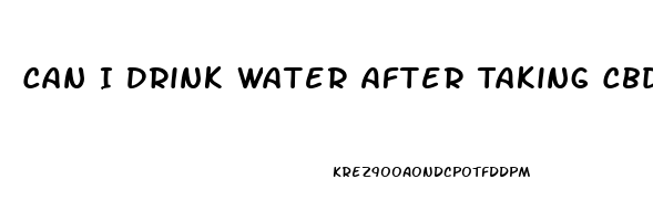 Can I Drink Water After Taking Cbd Oil