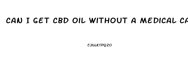 Can I Get Cbd Oil Without A Medical Card