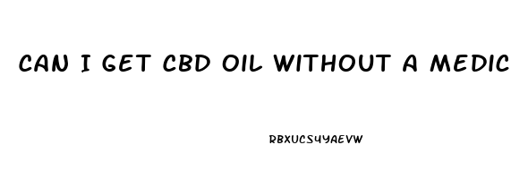 Can I Get Cbd Oil Without A Medical Card