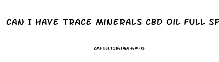 Can I Have Trace Minerals Cbd Oil Full Spectrum When Pregnant