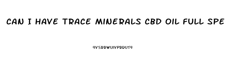 Can I Have Trace Minerals Cbd Oil Full Spectrum When Pregnant