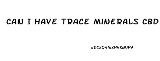 Can I Have Trace Minerals Cbd Oil Full Spectrum When Pregnant