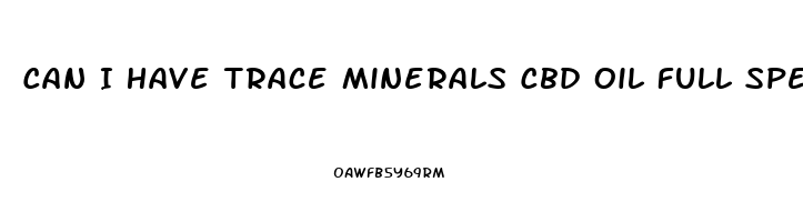 Can I Have Trace Minerals Cbd Oil Full Spectrum When Pregnant