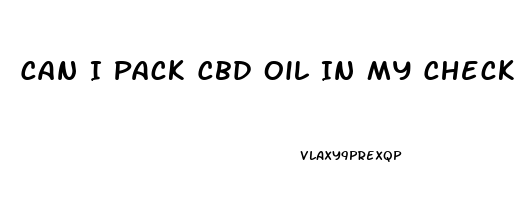 Can I Pack Cbd Oil In My Checked Luggage