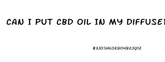 Can I Put Cbd Oil In My Diffuser