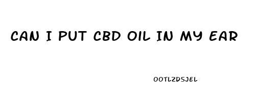 Can I Put Cbd Oil In My Ear