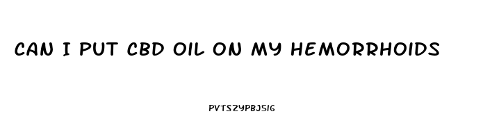 Can I Put Cbd Oil On My Hemorrhoids