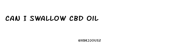 Can I Swallow Cbd Oil