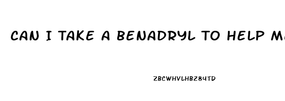 Can I Take A Benadryl To Help Me Sleep