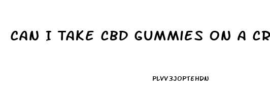 Can I Take Cbd Gummies On A Cruise