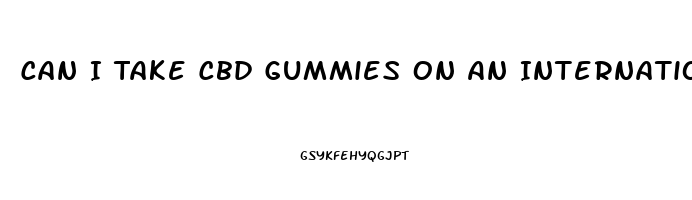 Can I Take Cbd Gummies On An International Flight