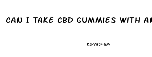 Can I Take Cbd Gummies With Antibiotics