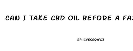 Can I Take Cbd Oil Before A Fasting Blood Test