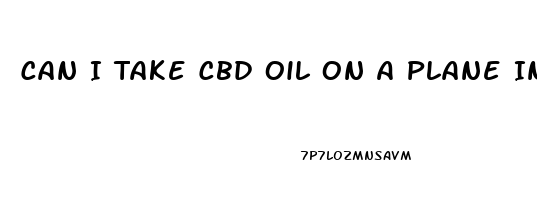 Can I Take Cbd Oil On A Plane In Us