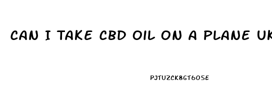 Can I Take Cbd Oil On A Plane Uk