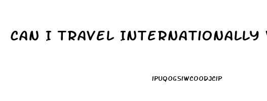 Can I Travel Internationally With Royal Cbd Oil