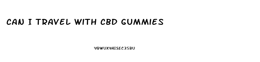 Can I Travel With Cbd Gummies