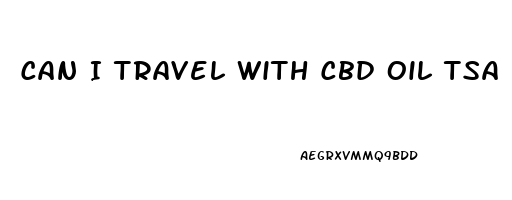 Can I Travel With Cbd Oil Tsa