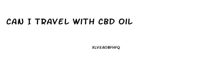 Can I Travel With Cbd Oil