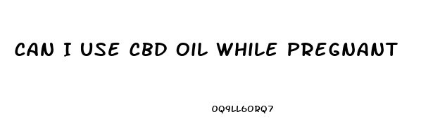 Can I Use Cbd Oil While Pregnant