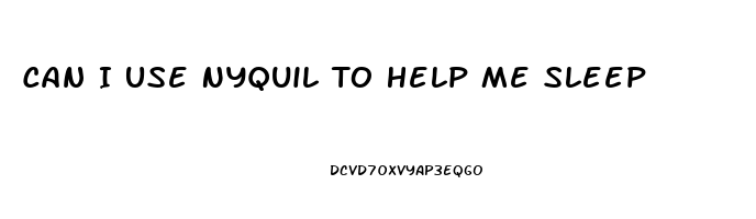 Can I Use Nyquil To Help Me Sleep